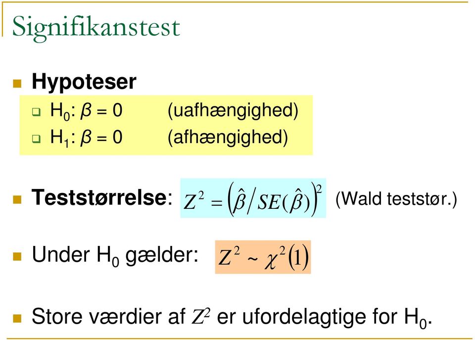 ˆ) β ) 2 (Wald teststør.
