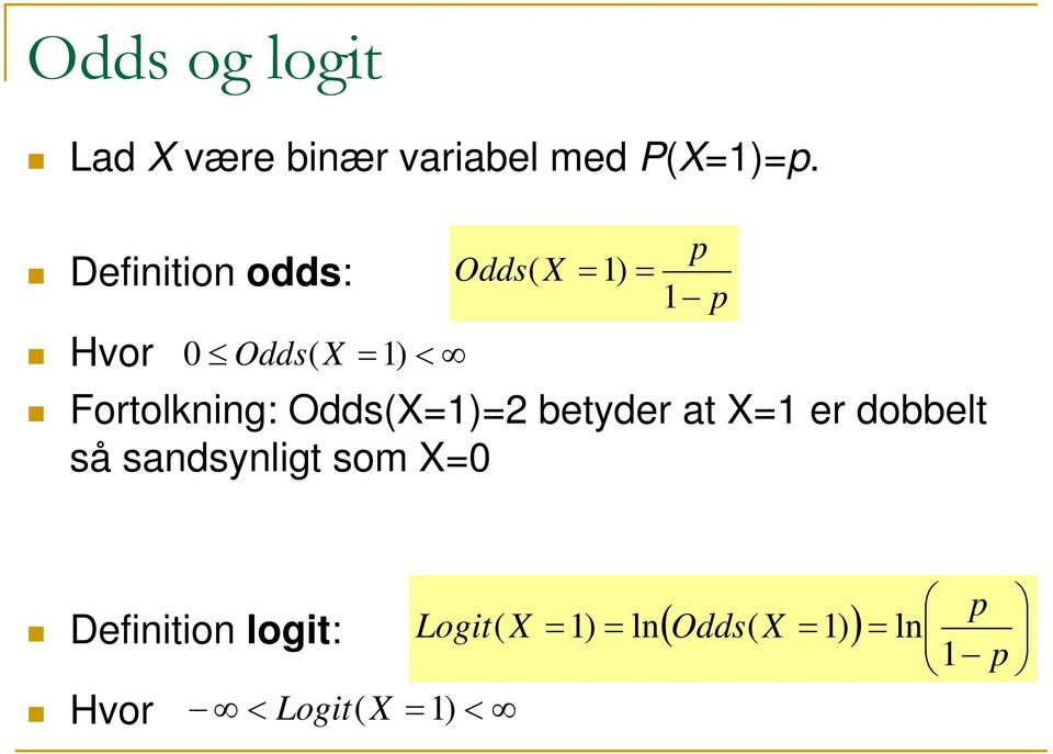 Fortolkning: Odds(X1)2 betyder at X1 er dobbelt så sandsynligt