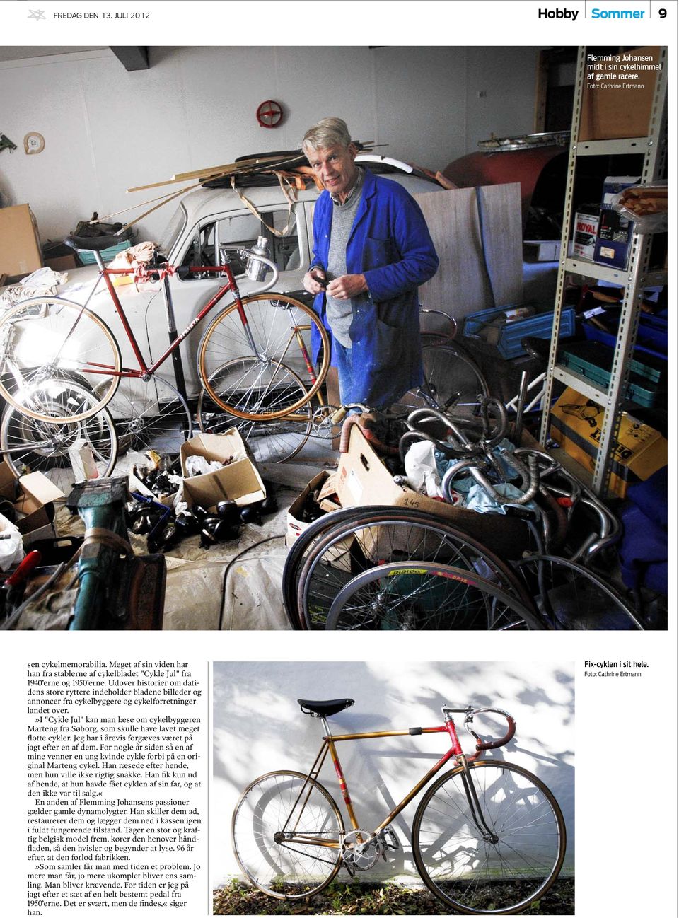 Udover historier om datidens store ryttere indeholder bladene billeder og annoncer fra cykelbyggere og cykelforretninger landet over.