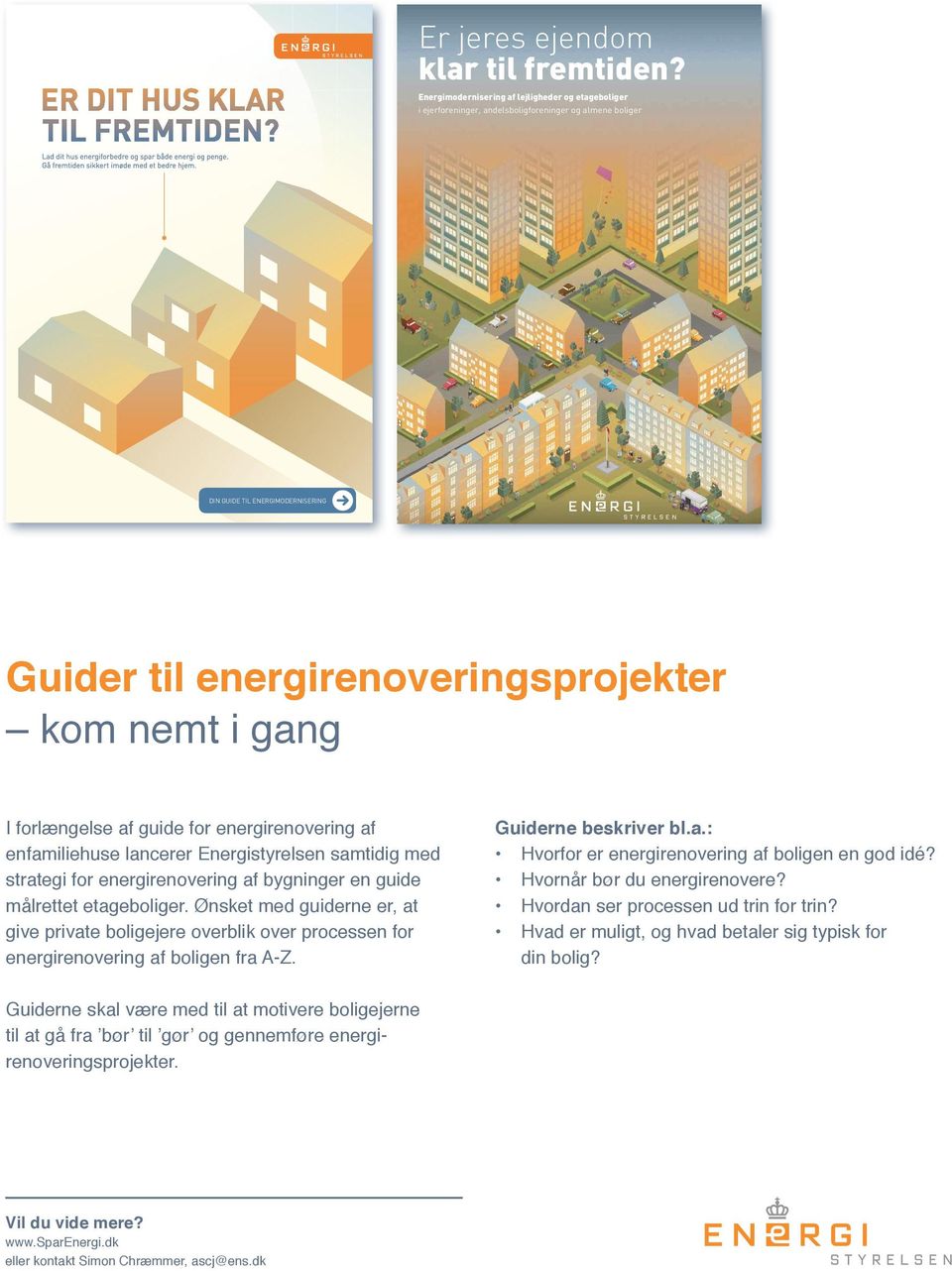 forlængelse af guide for energirenovering af enfamiliehuse lancerer Energistyrelsen samtidig med strategi for energirenovering af bygninger en guide målrettet etageboliger.