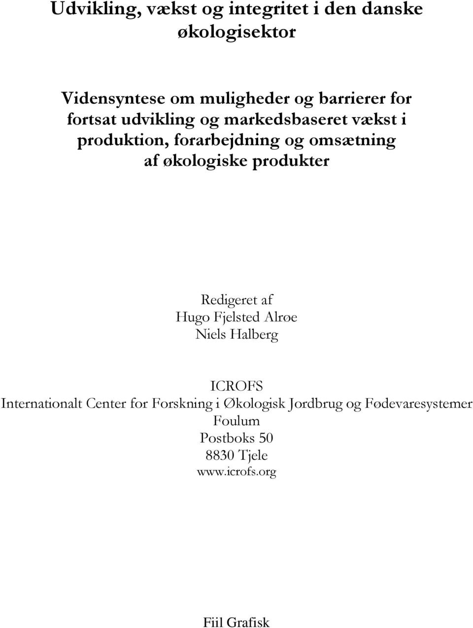 økologiske produkter Redigeret af Hugo Fjelsted Alrøe Niels Halberg ICROFS Internationalt Center