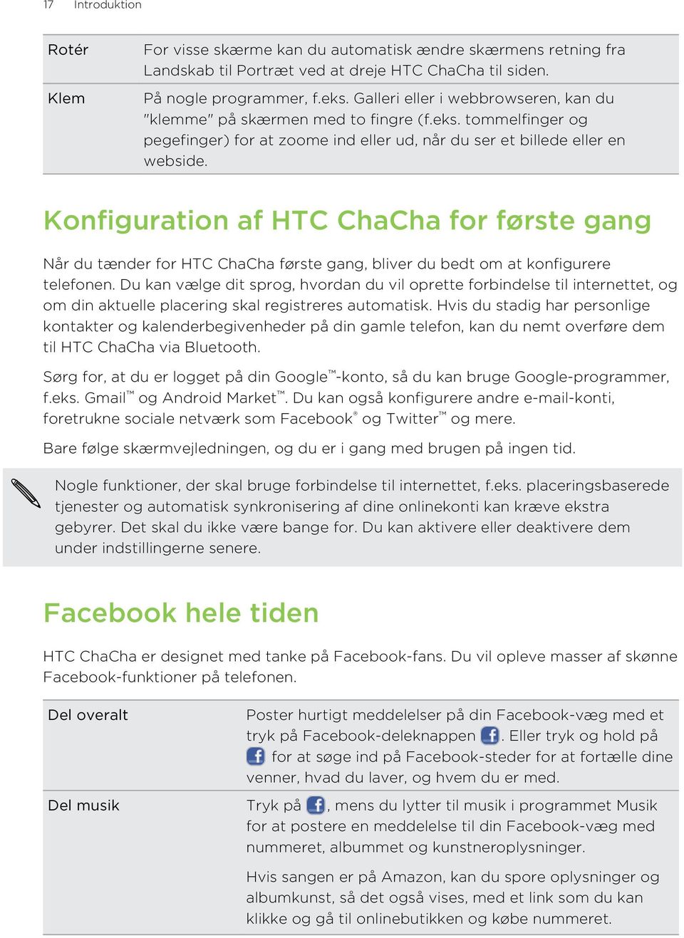 Konfiguration af HTC ChaCha for første gang Når du tænder for HTC ChaCha første gang, bliver du bedt om at konfigurere telefonen.