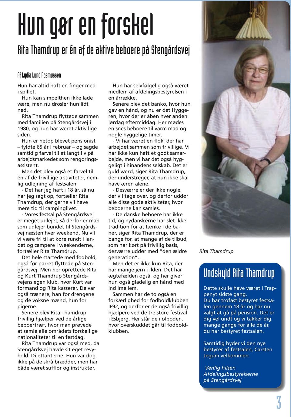 Hun er netop blevet pensionist fyldte 65 år i februar og sagde samtidig farvel til et langt liv på arbejdsmarkedet som rengøringsassistent.
