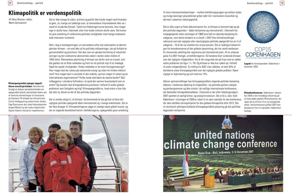 På billedet har klimaminister Connie Hedegaard og statsminister Anders Fogh Rasmussen den tyske forbundskansler Angela Merkel og den tyske miljøminister Sigmar Gabriel med på en inspektionstur.