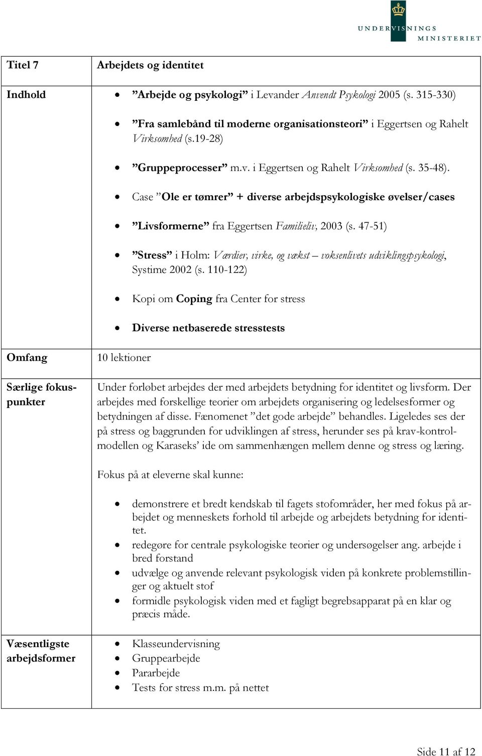 47-51) Stress i Holm: Værdier, virke, og vækst voksenlivets udviklingspsykologi, Systime 2002 (s.