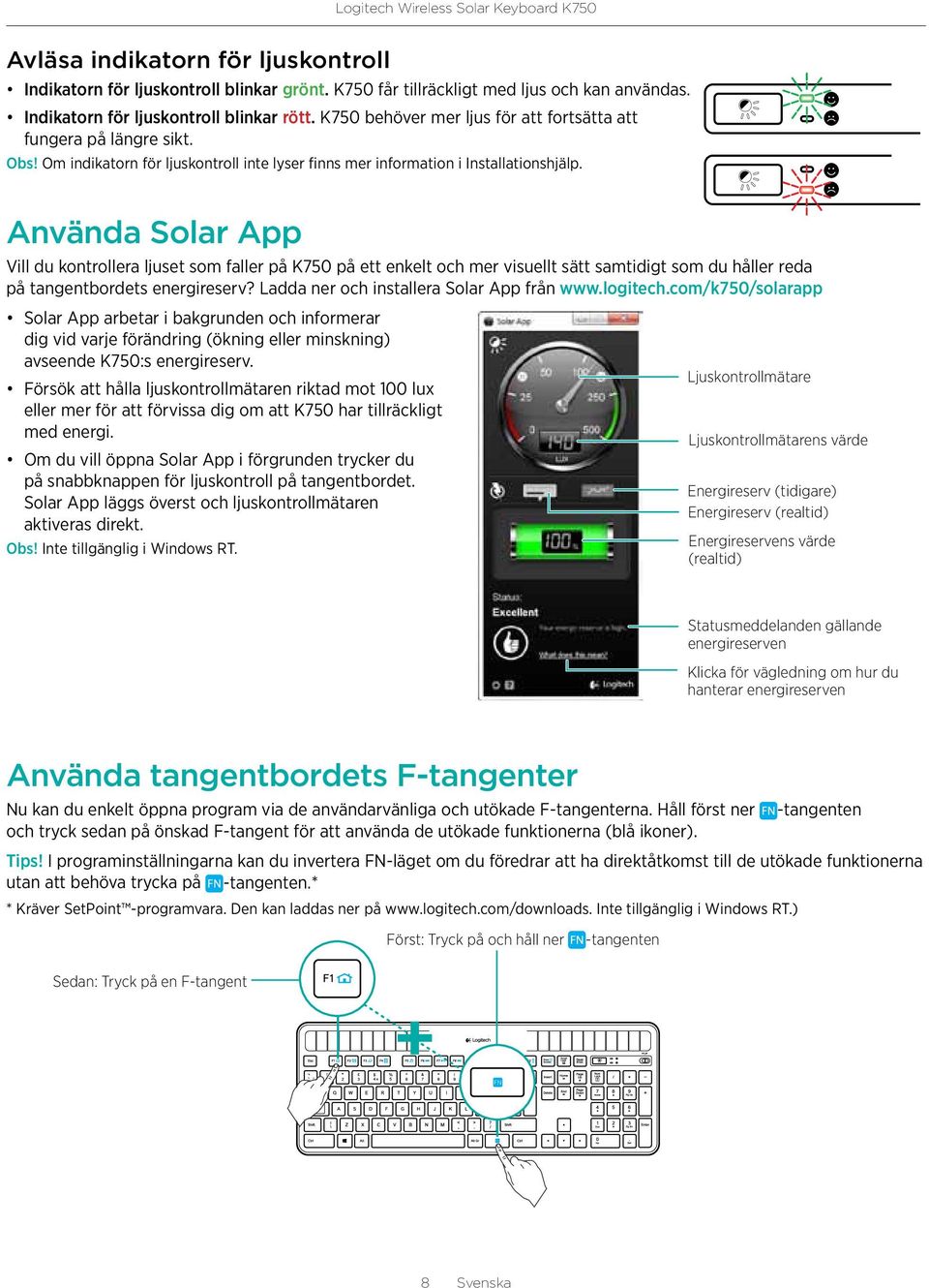 Använda Solar App Vill du kontrollera ljuset som faller på K750 på ett enkelt och mer visuellt sätt samtidigt som du håller reda på tangentbordets energireserv?