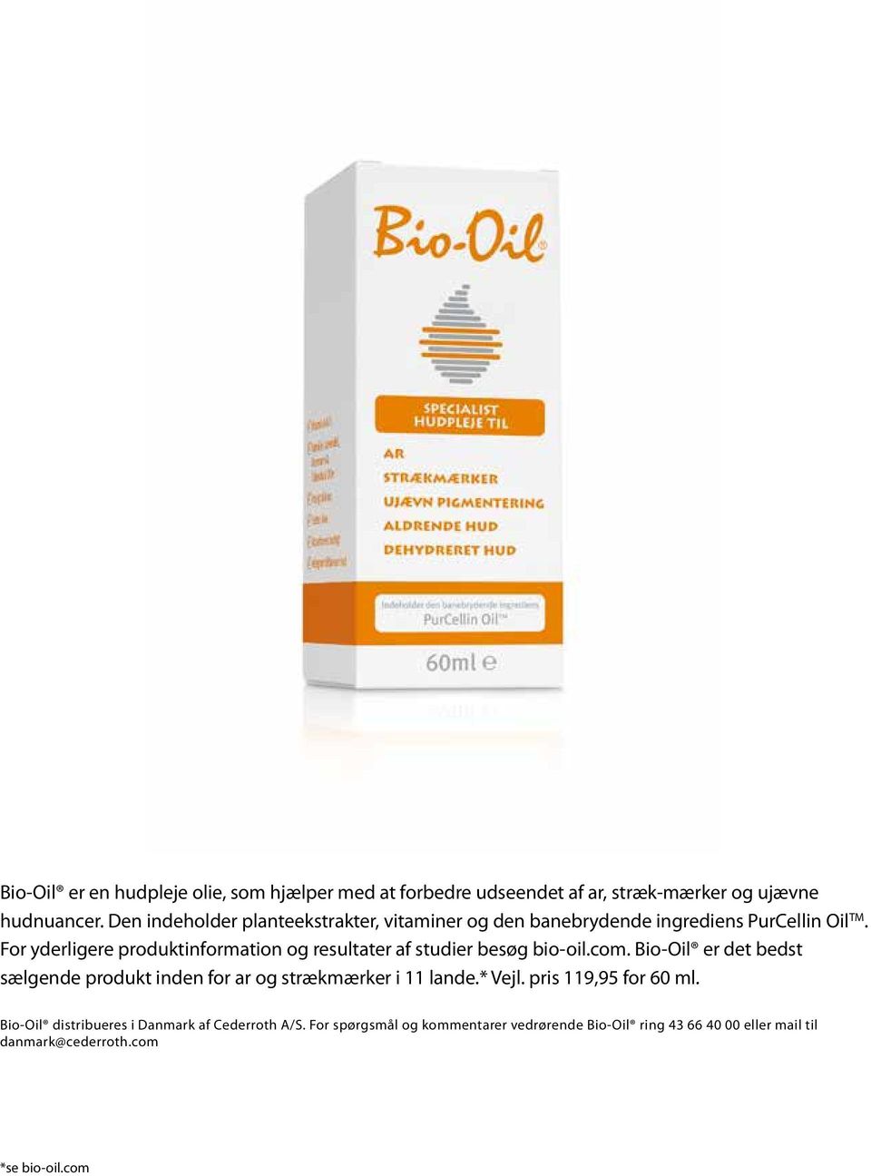 For yderligere produktinformation og resultater af studier besøg bio-oil.com.
