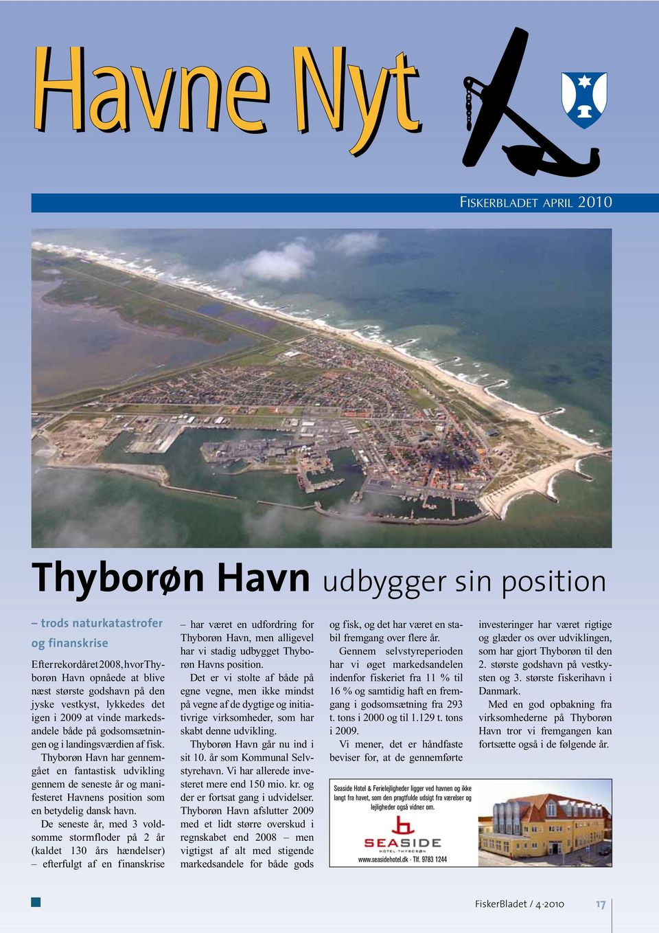 Thyborøn Havn har gennemgået en fantastisk udvikling gennem de seneste år og manifesteret Havnens position som en betydelig dansk havn.