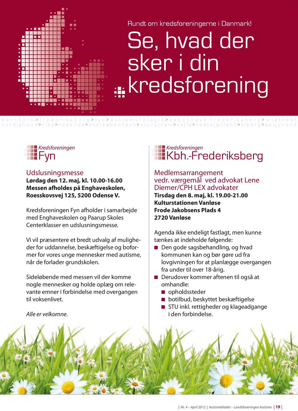 viborg> østjylland Kredsforeningen Fyn Udslusningsmesse Lørdag den 12. maj, kl. 10.00-16.00 Messen afholdes på Enghaveskolen, Roesskovsvej 125, 5200 Odense V.