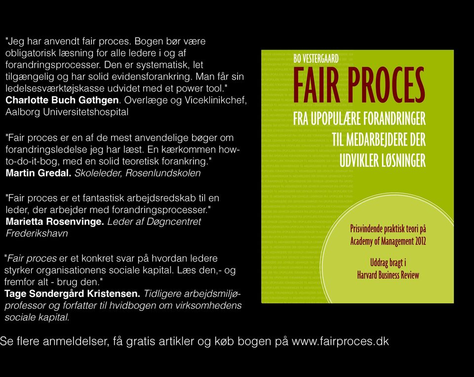 Overlæge og Viceklinikchef, Aalborg Universitetshospital "Fair proces er en af de mest anvendelige bøger om forandringsledelse jeg har læst.