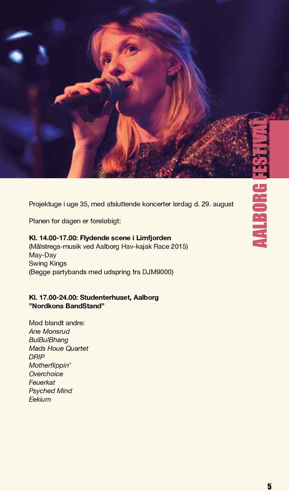 partybands med udspring fra DJM9000) Aalborg Festival Kl. 17.00-24.