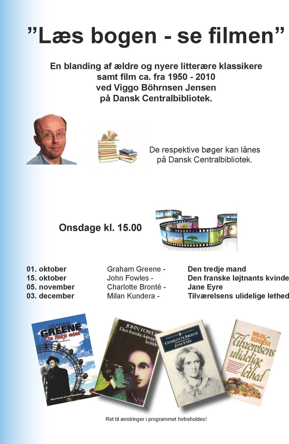 De respektive bøger kan lånes på Dansk Centralbibliotek. Onsdage kl. 15.00 01.