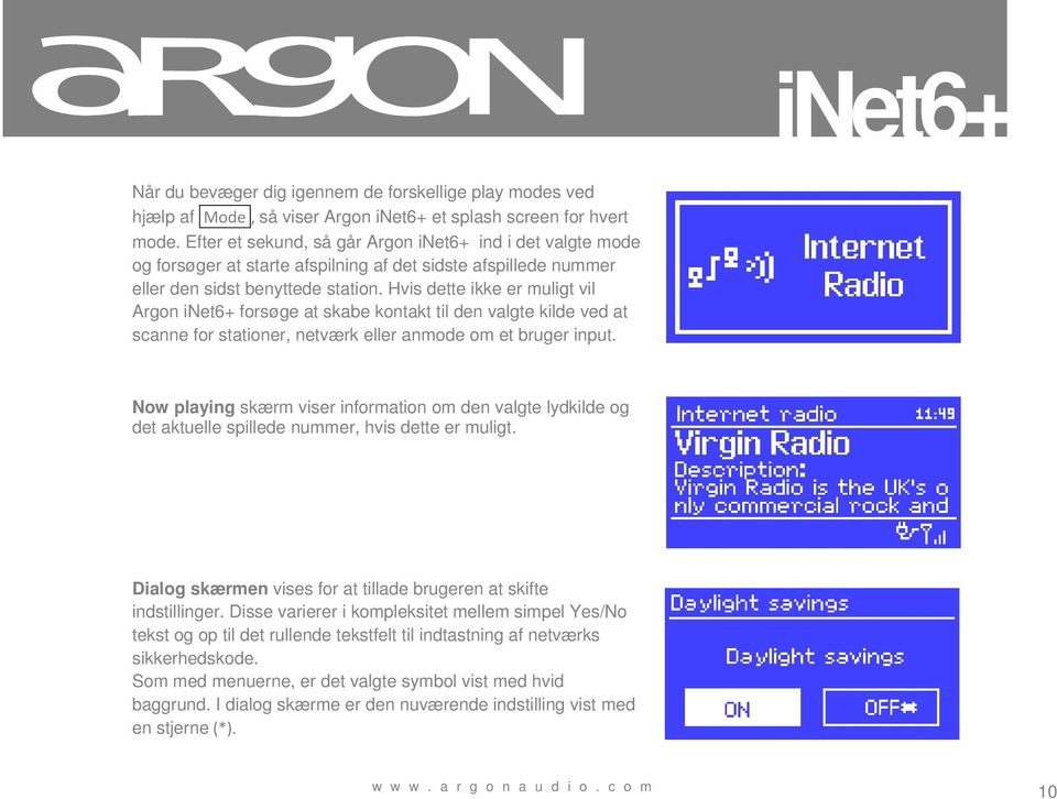 Hvis dette ikke er muligt vil Argon inet6+ forsøge at skabe kontakt til den valgte kilde ved at scanne for stationer, netværk eller anmode om et bruger input.