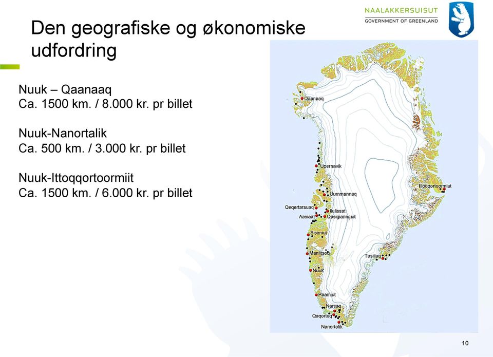 pr billet Nuuk-Nanortalik Ca. 500 km. / 3.000 kr.