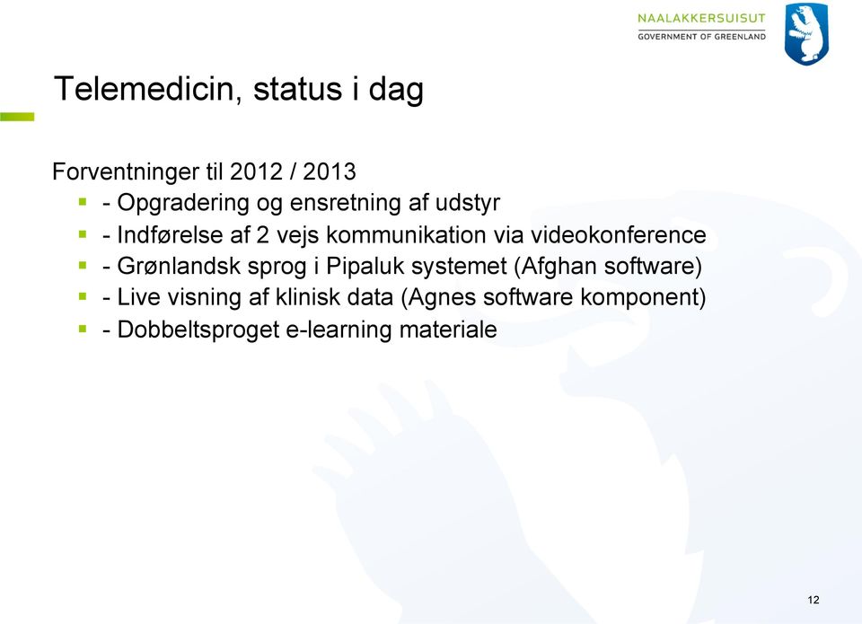 videokonference - Grønlandsk sprog i Pipaluk systemet (Afghan software) -