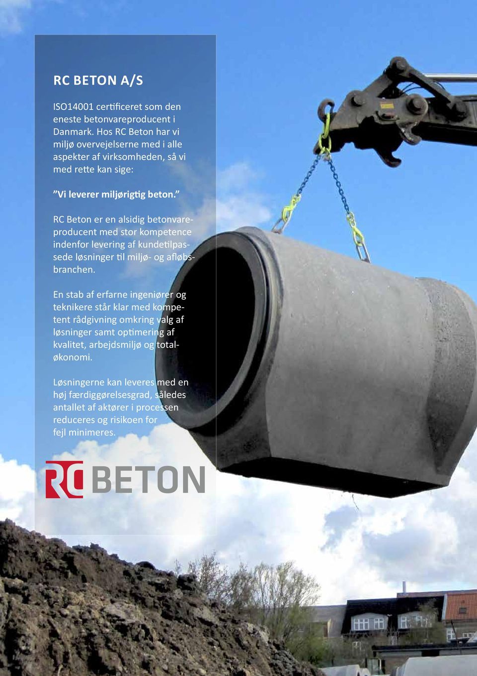 RC Beton er en alsidig betonvareproducent med stor kompetence indenfor levering af kundetilpassede løsninger til miljø- og afløbsbranchen.