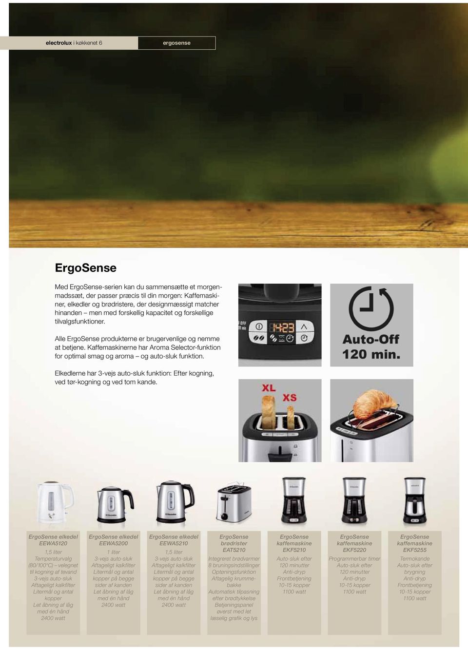 Kaffemaskinerne har Aroma Selector-funktion for optimal smag og aroma og auto-sluk funktion. Elkedlerne har 3-vejs auto-sluk funktion: Efter kogning, ved tør-kogning og ved tom kande.