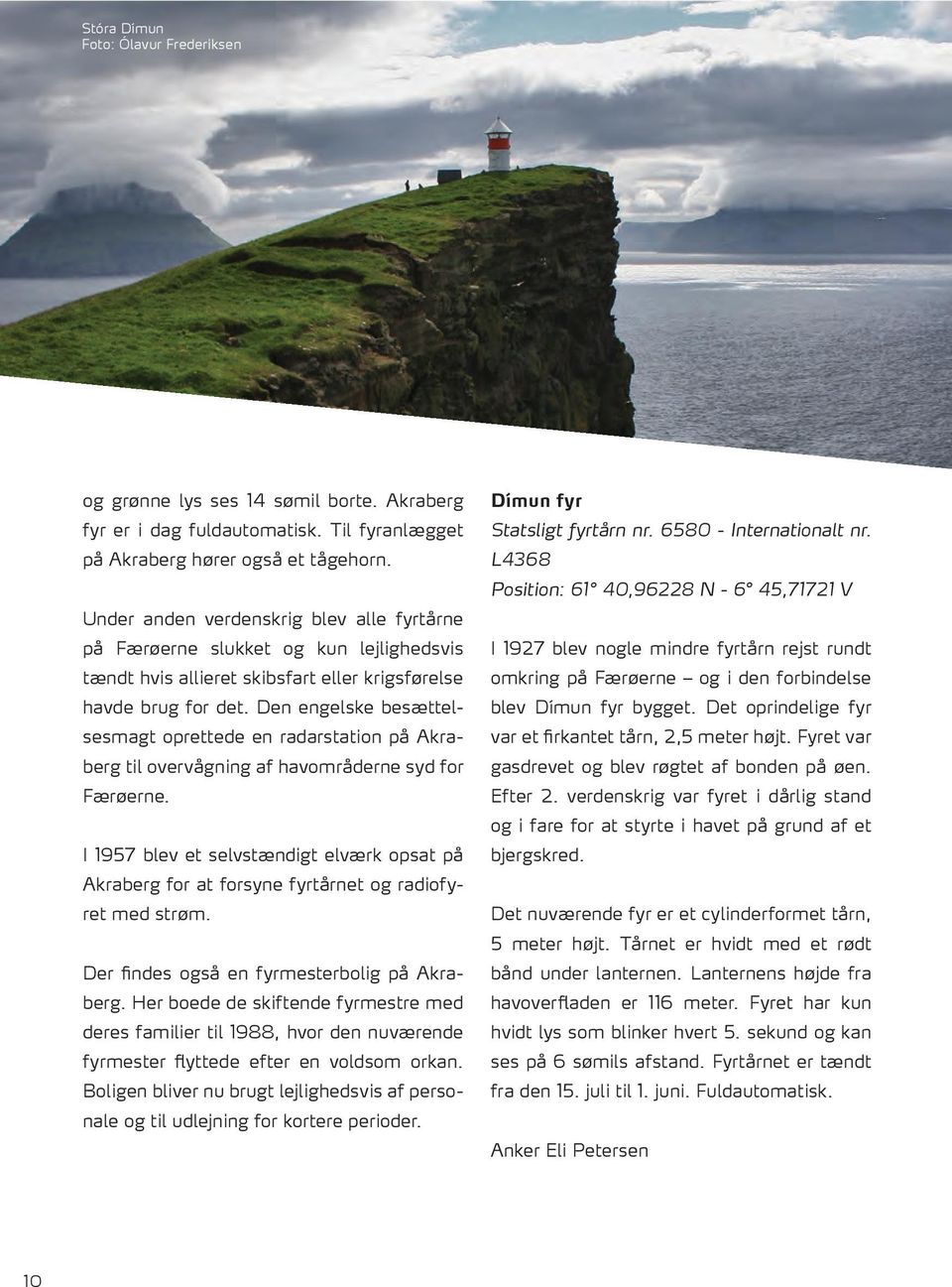 Den engelske besættelsesmagt oprettede en radarstation på Akraberg til overvågning af havområderne syd for Færøerne.