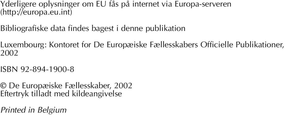 int) Bibliografiske data findes bagest i denne publikation Luxembourg: Kontoret for