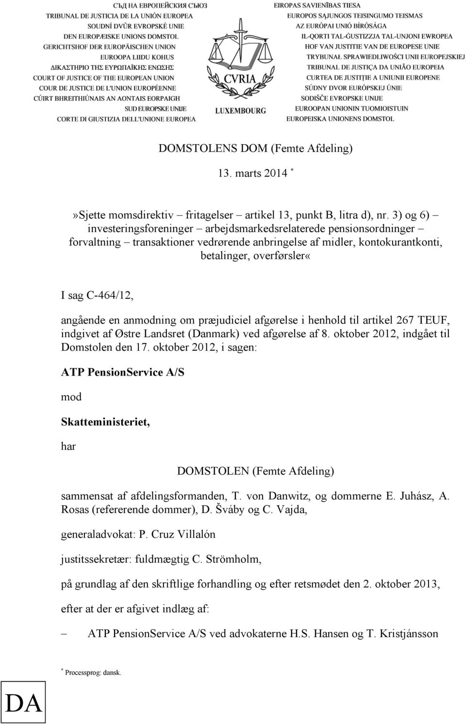 angående en anmodning om præjudiciel afgørelse i henhold til artikel 267 TEUF, indgivet af Østre Landsret (Danmark) ved afgørelse af 8. oktober 2012, indgået til Domstolen den 17.