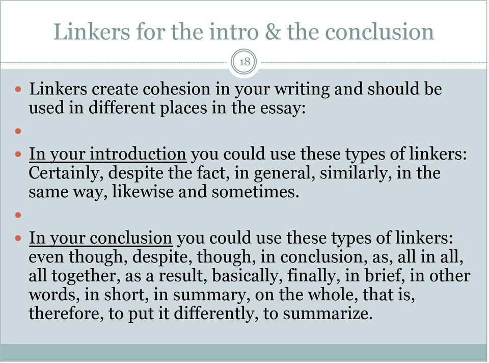 In your conclusion you could use these types of linkers: even though, despite, though, in conclusion, as, all in all, all together, as a