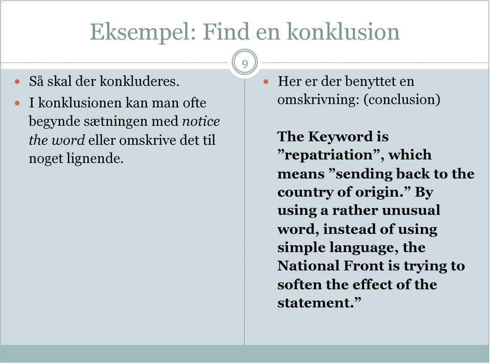 9 Her er der benyttet en omskrivning: (conclusion) The Keyword is repatriation, which means sending back