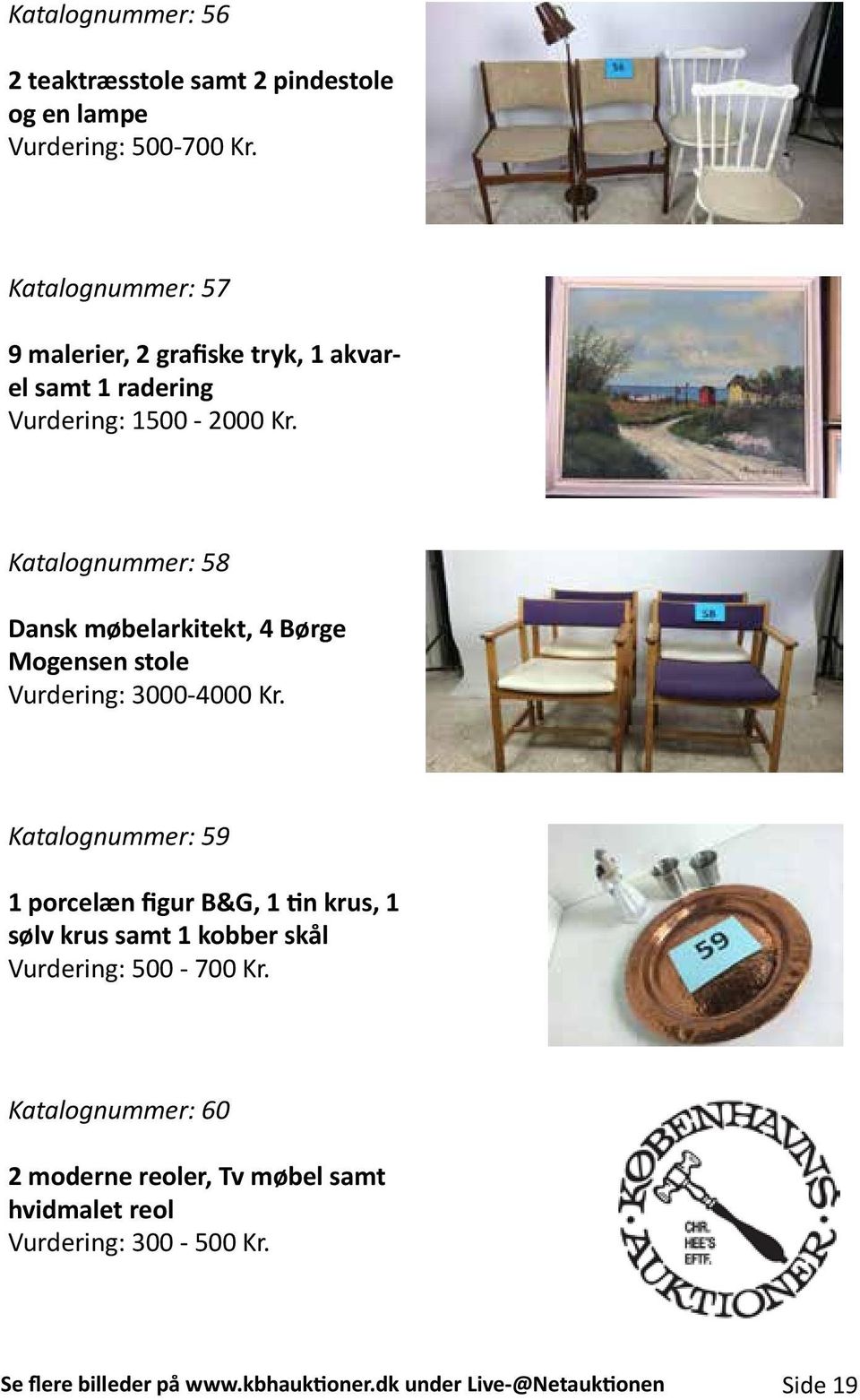 Katalognummer: 58 Dansk møbelarkitekt, 4 Børge Mogensen stole Vurdering: 3000-4000 Kr.