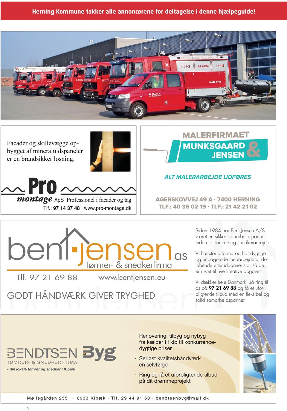 97 21 69 88 Siden 1984 har Bent Jensen A/S været en sikker samarbejdspartner inden for tømrer- og snedkerarbejde.