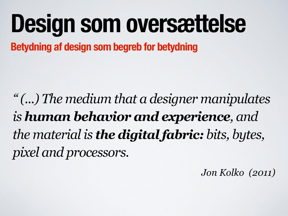 ..) The medium that a designer manipulates is human
