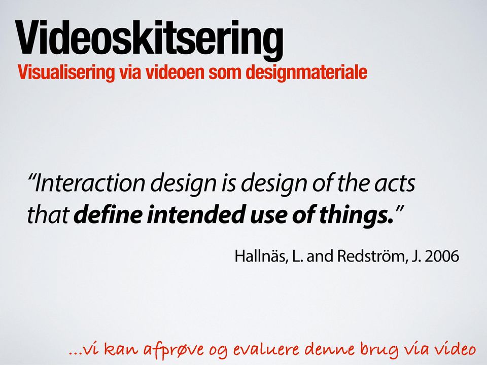 acts that define intended use of things. Hallnäs, L.