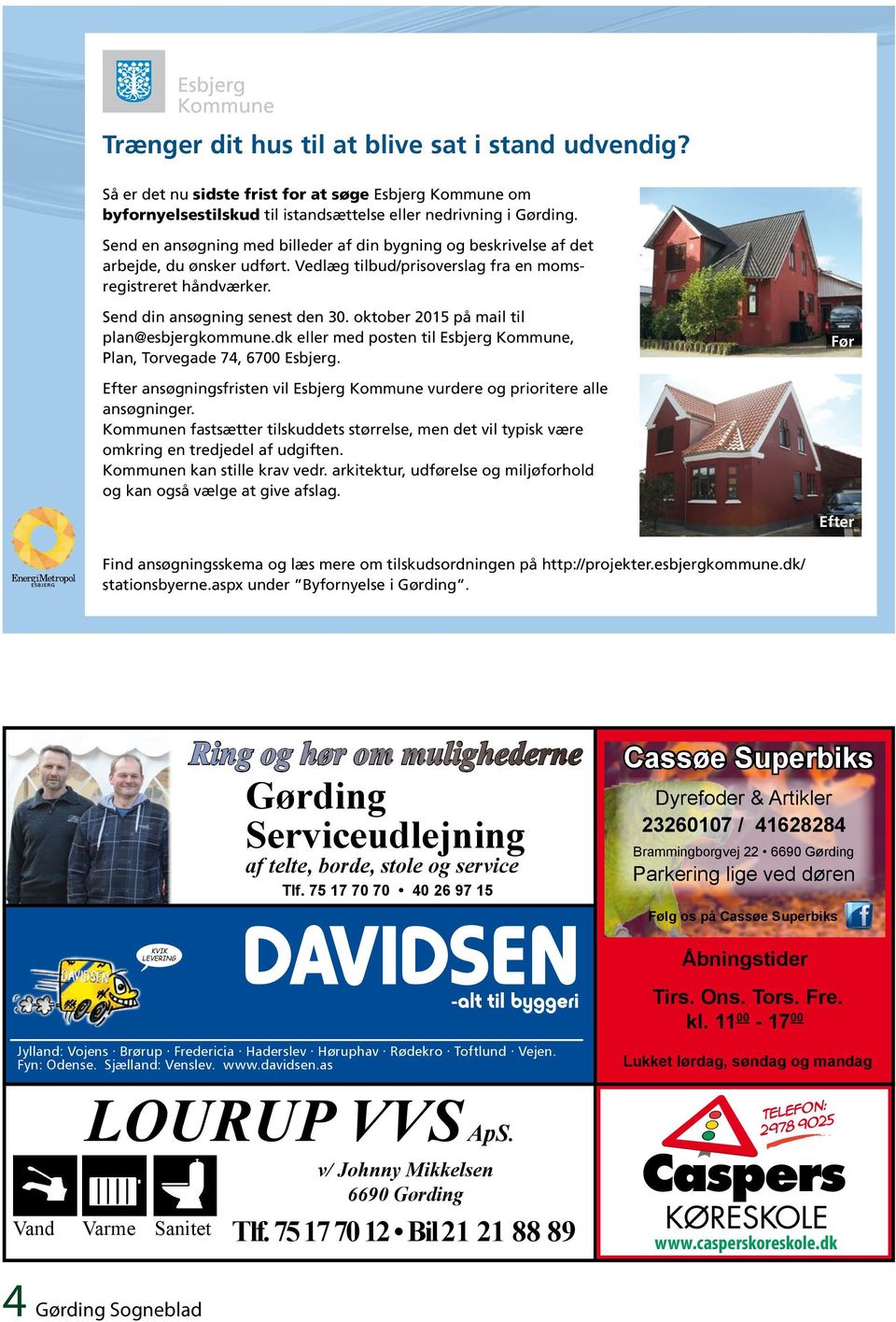 oktober 2015 på mail til plan@esbjergkommune.dk eller med posten til Esbjerg Kommune, Plan, Torvegade 74, 6700 Esbjerg.