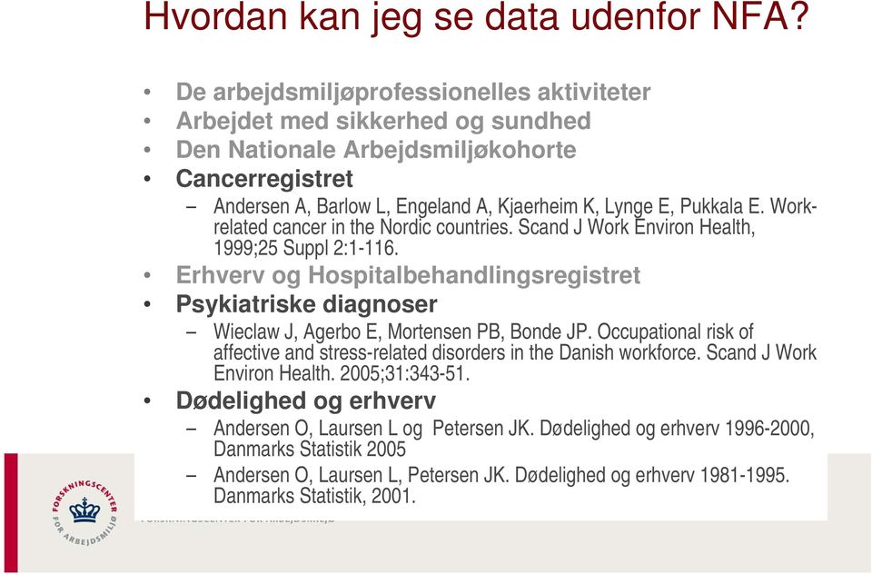Workrelated cancer in the Nordic countries. Scand J Work Environ Health, 1999;25 Suppl 2:1-116.