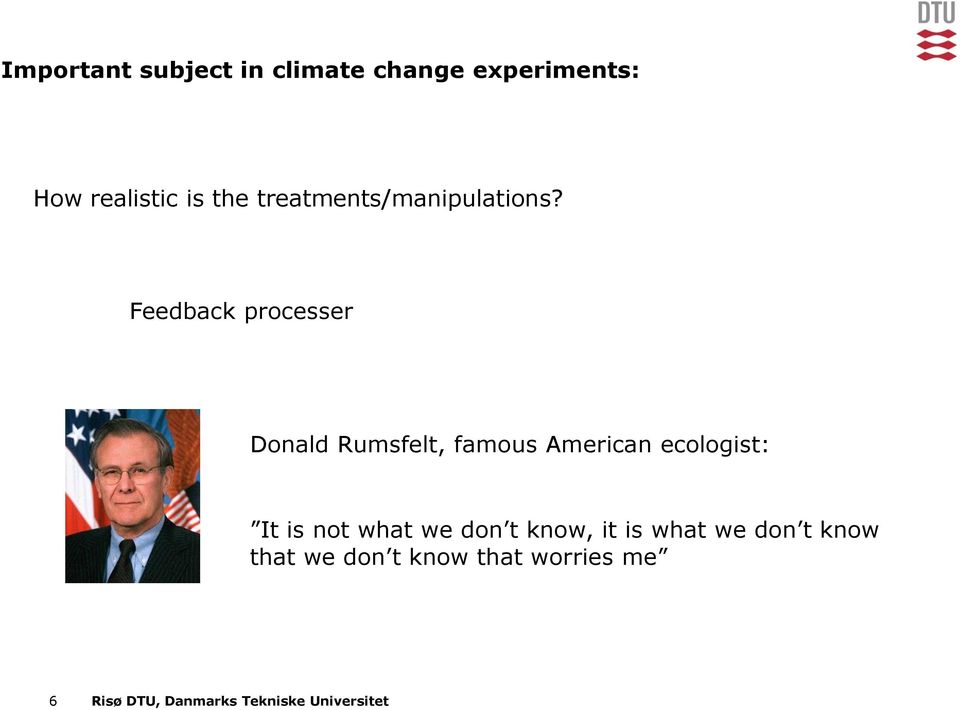Feedback processer Donald Rumsfelt, famous American ecologist: It is not