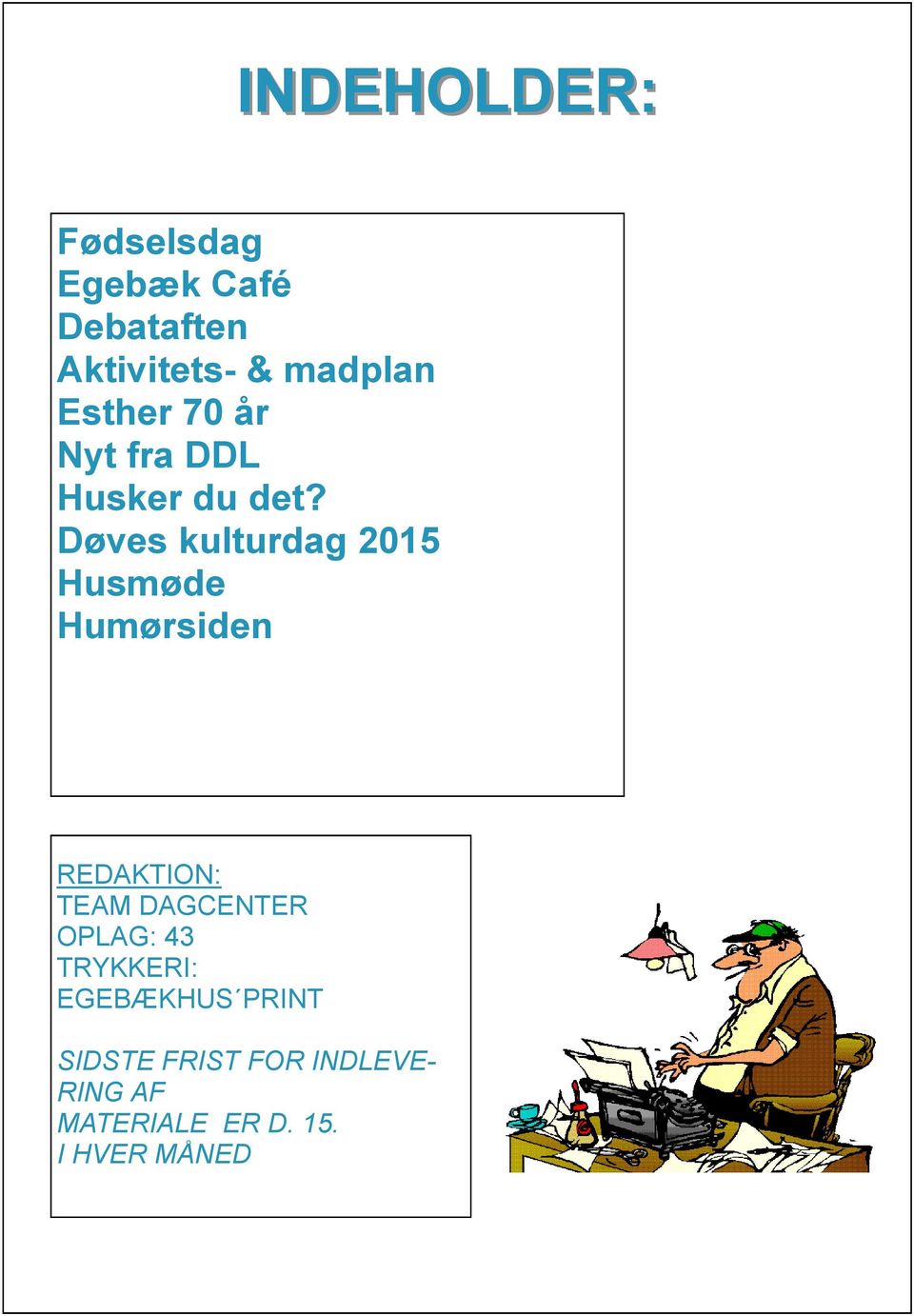 Døves kulturdag 2015 Husmøde Humørsiden REDAKTION: TEAM DAGCENTER