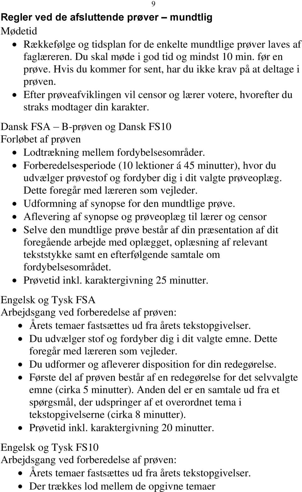Dansk FSA B-prøven og Dansk FS10 Forløbet af prøven Lodtrækning mellem fordybelsesområder.