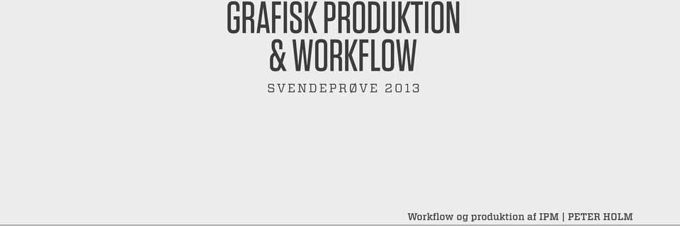 SVENDEPRØVE 2013 Workflow og