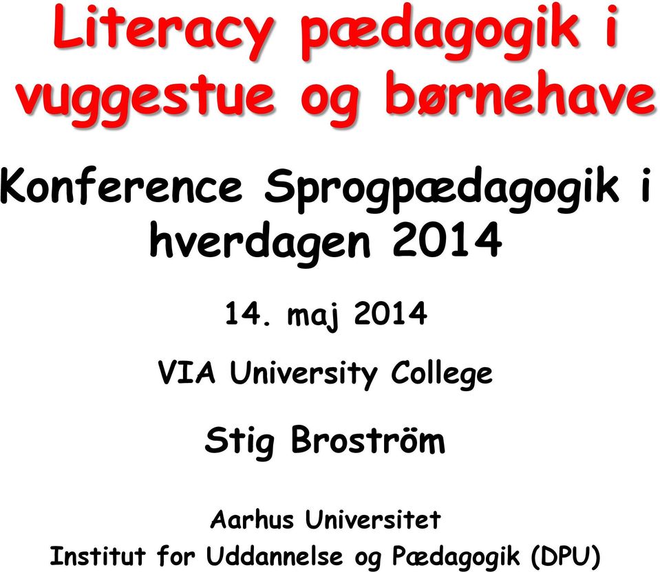 maj 2014 VIA University College Stig Broström