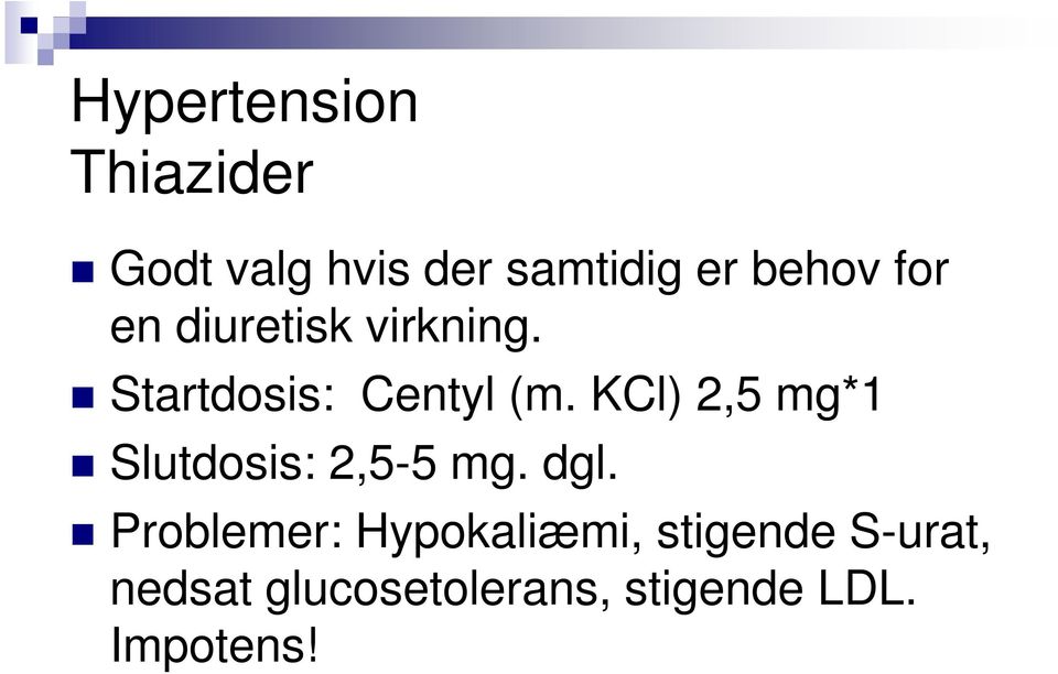 KCl) 2,5 mg*1 Slutdosis: 2,5-5 mg. dgl.