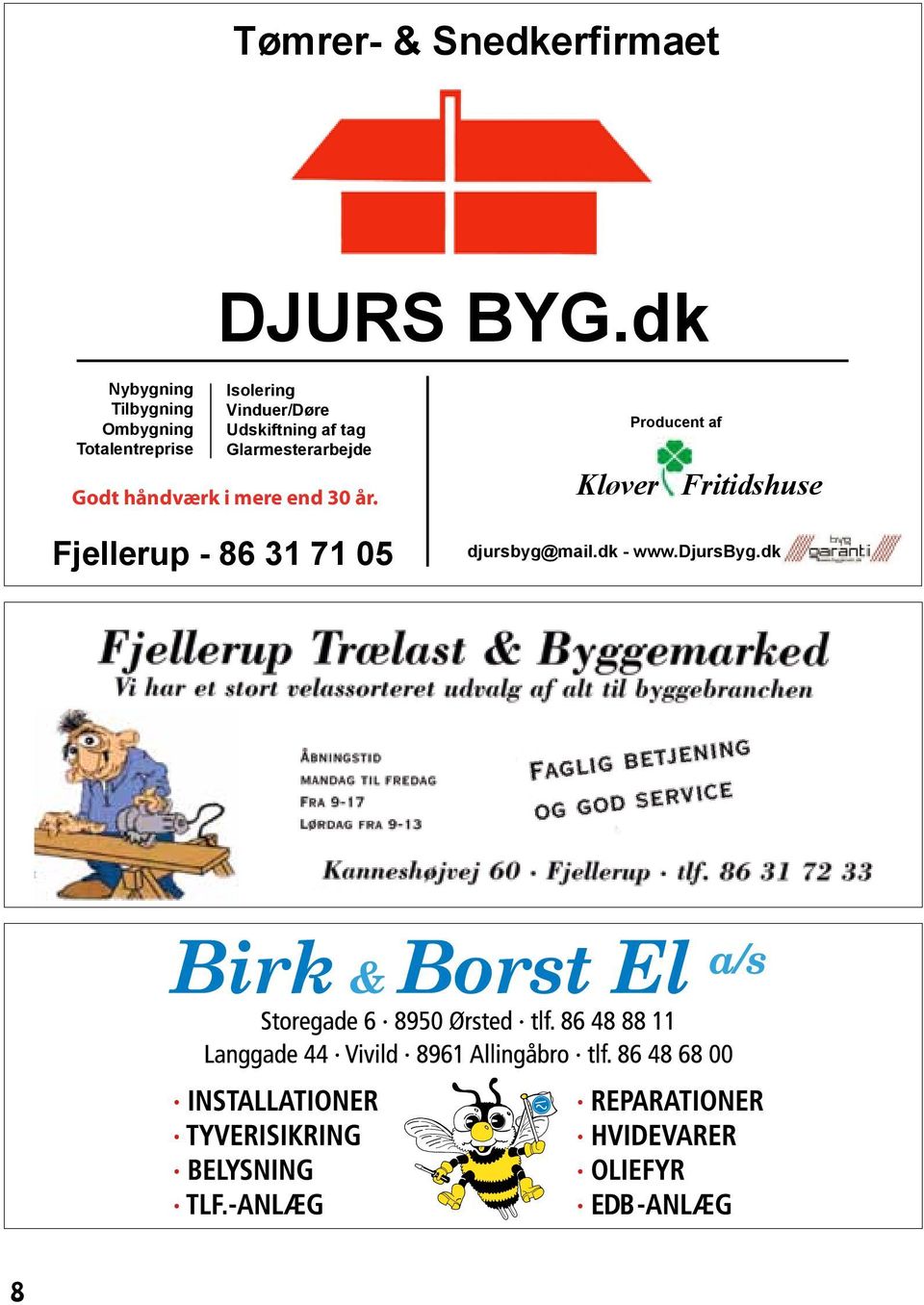 Producent af Tømrer- & Snedkerfirmaet DJURS BYG.dk Nybygning Tilbygning Ombygning Totalentreprise Kløver Fritidshuse DJURS BYG.