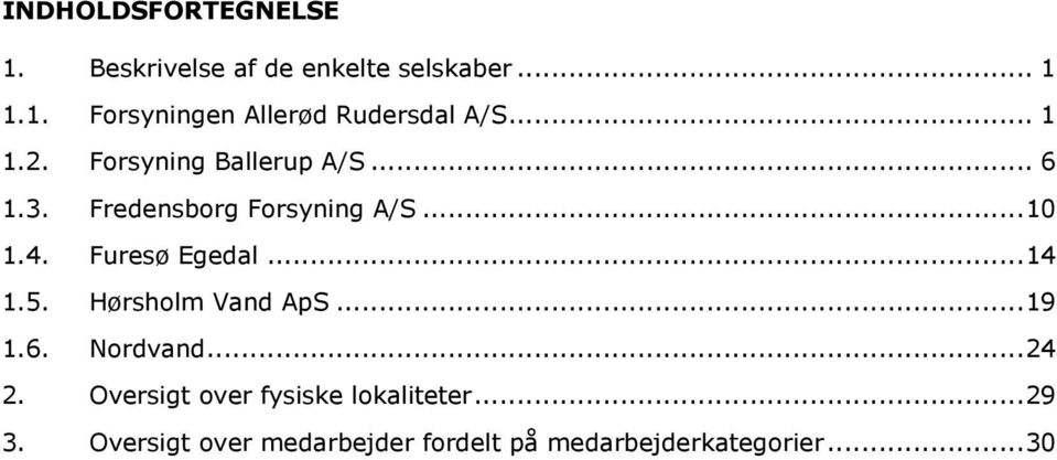 Furesø Egedal... 14 1.5. Hørsholm Vand ApS... 19 1.6. Nordvand... 24 2.