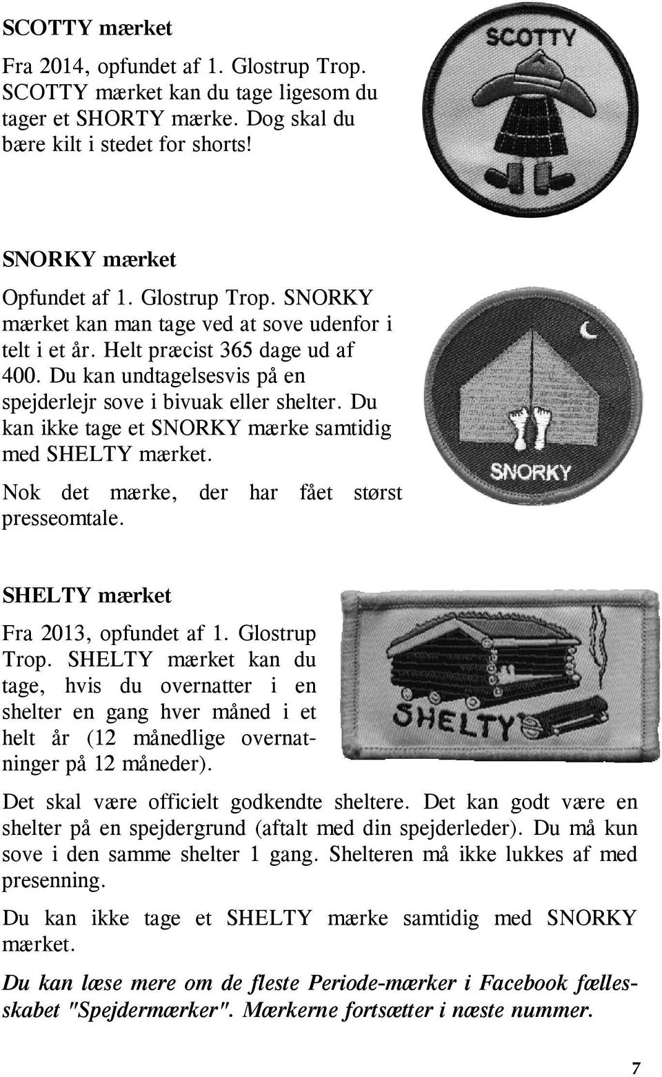 Nok det mærke, der har fået størst presseomtale. SHELTY mærket Fra 2013, opfundet af 1. Glostrup Trop.