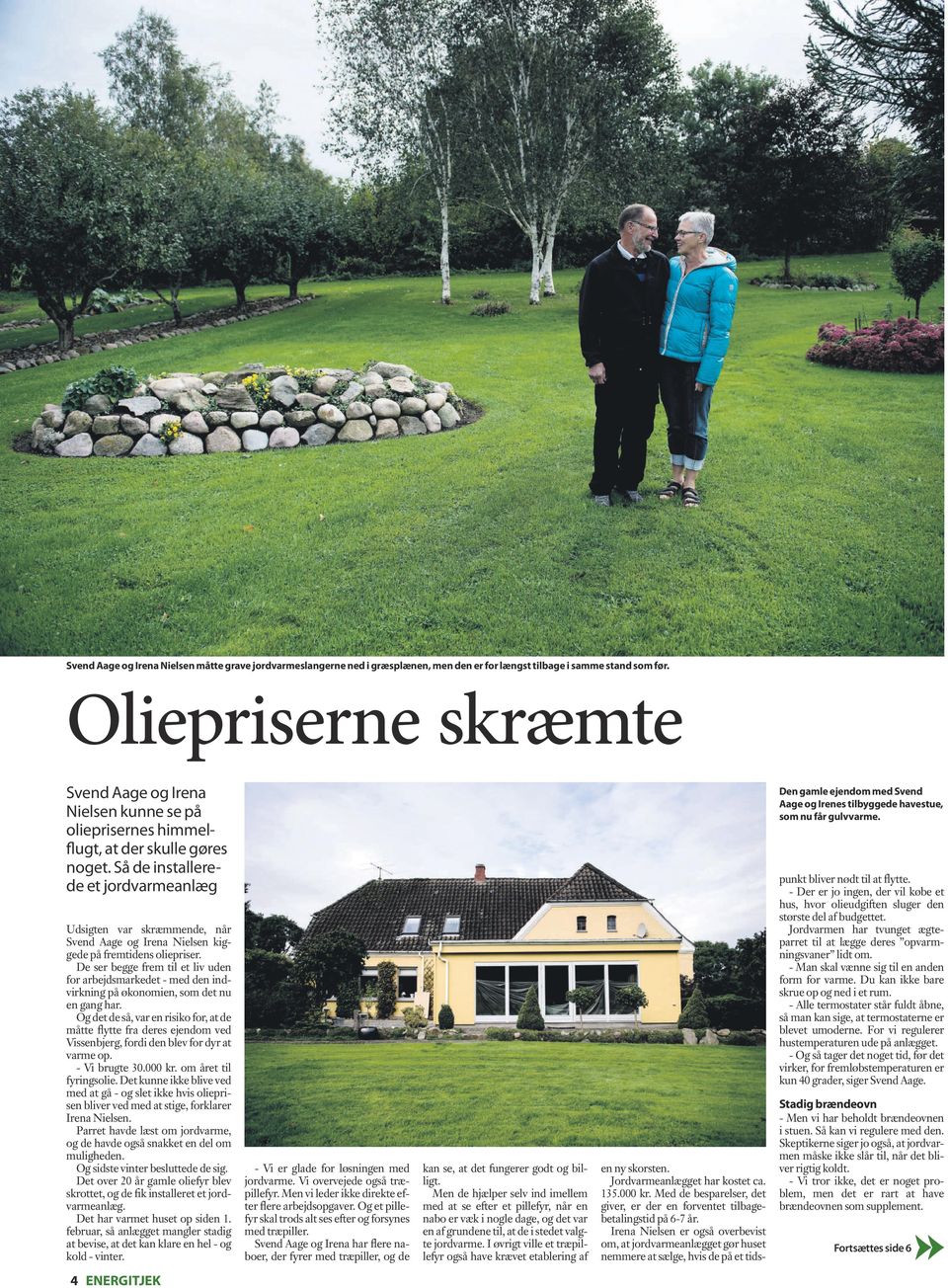 Så de installerede et jordvarmeanlæg Udsigten var skræmmende, når Svend Aage og Irena Nielsen kiggede på fremtidens oliepriser.