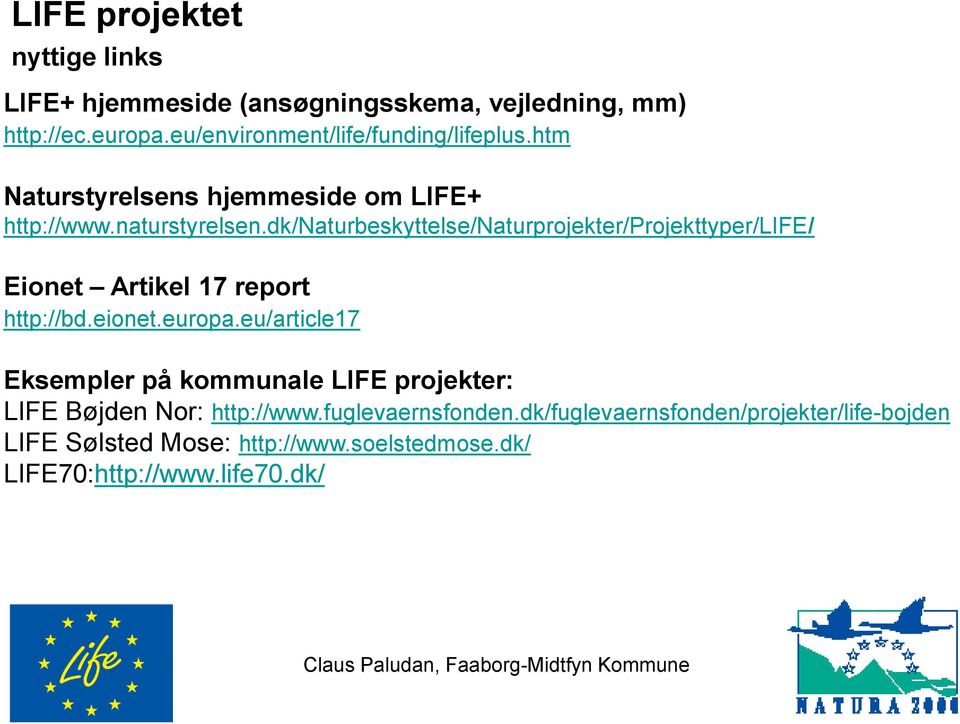 dk/naturbeskyttelse/naturprojekter/projekttyper/life/ Eionet Artikel 17 report http://bd.eionet.europa.
