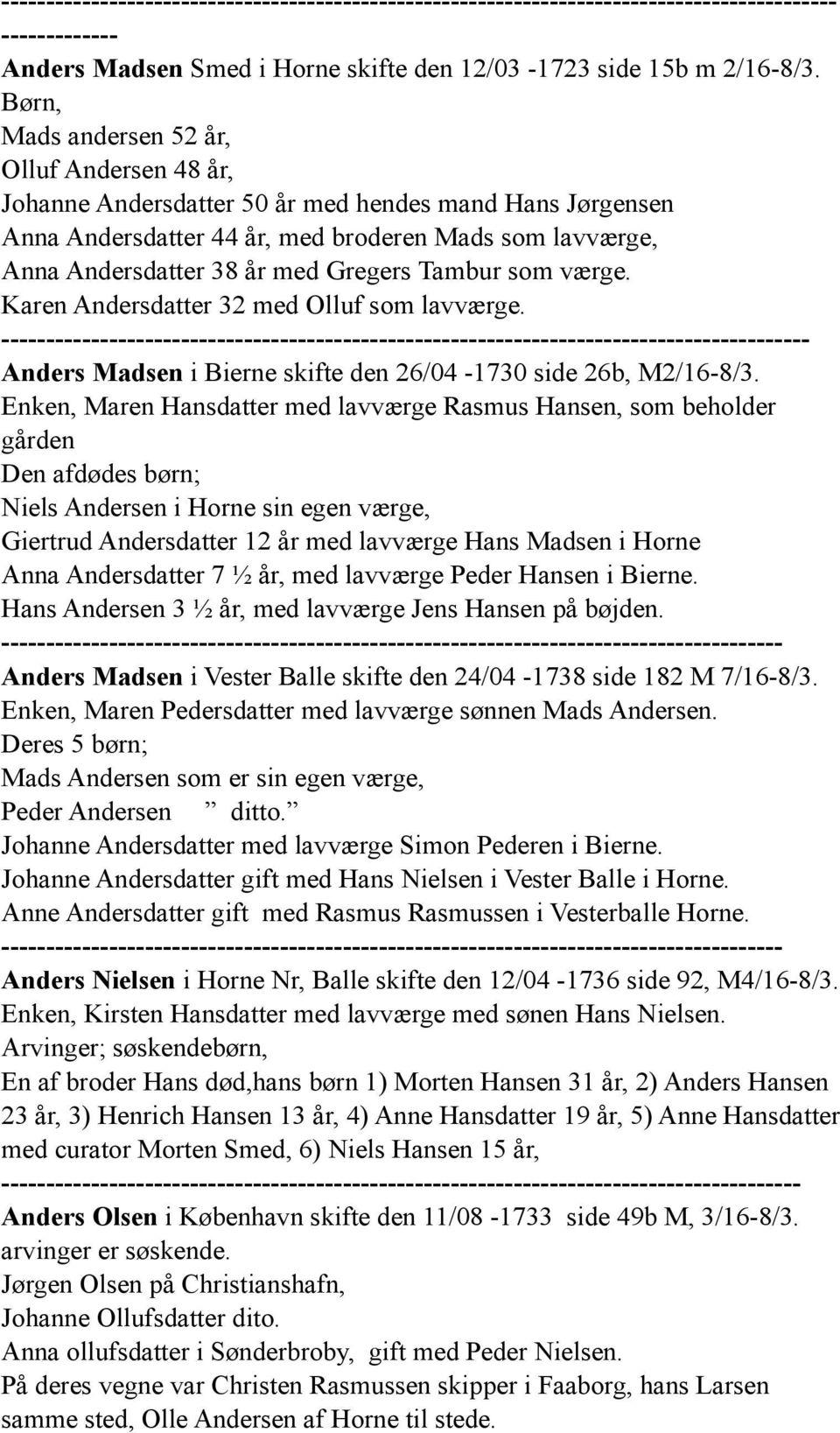 Tambur som værge. Karen Andersdatter 32 med Olluf som lavværge. ------------ Anders Madsen i Bierne skifte den 26/04-1730 side 26b, M2/16-8/3.