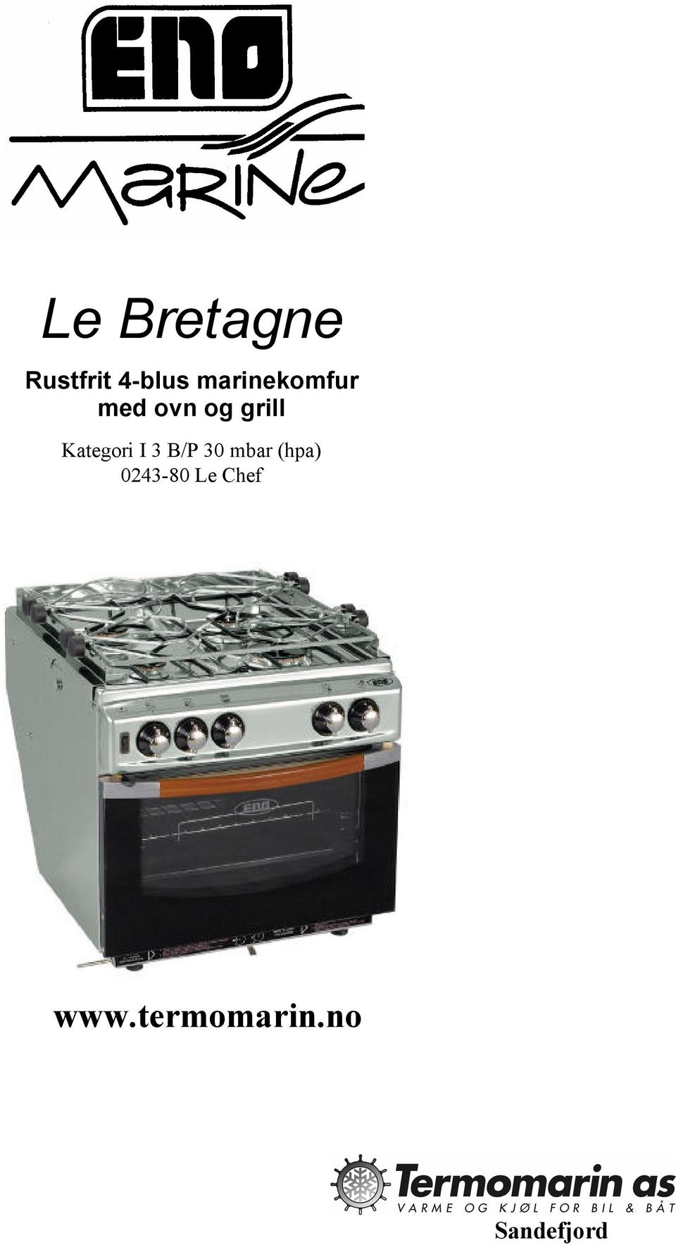 Le Bretagne. Rustfrit 4-blus marinekomfur med ovn og grill. Sandefjord.  Kategori I 3 B/P 30 mbar (hpa) Le Chef - PDF Gratis download