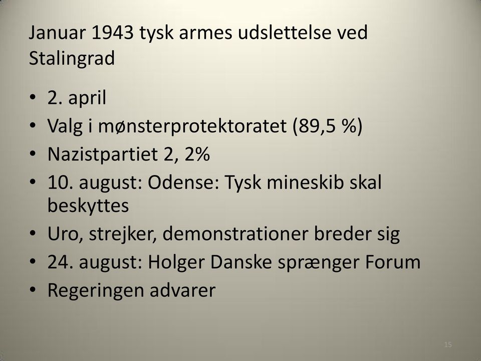 august: Odense: Tysk mineskib skal beskyttes Uro, strejker,