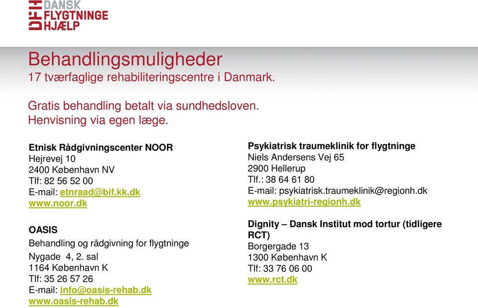 dk OASIS Behandling og rådgivning for flygtninge Nygade 4, 2. sal 1164 København K Tlf: 35 26 57 26 E-mail: info@oasis-rehab.