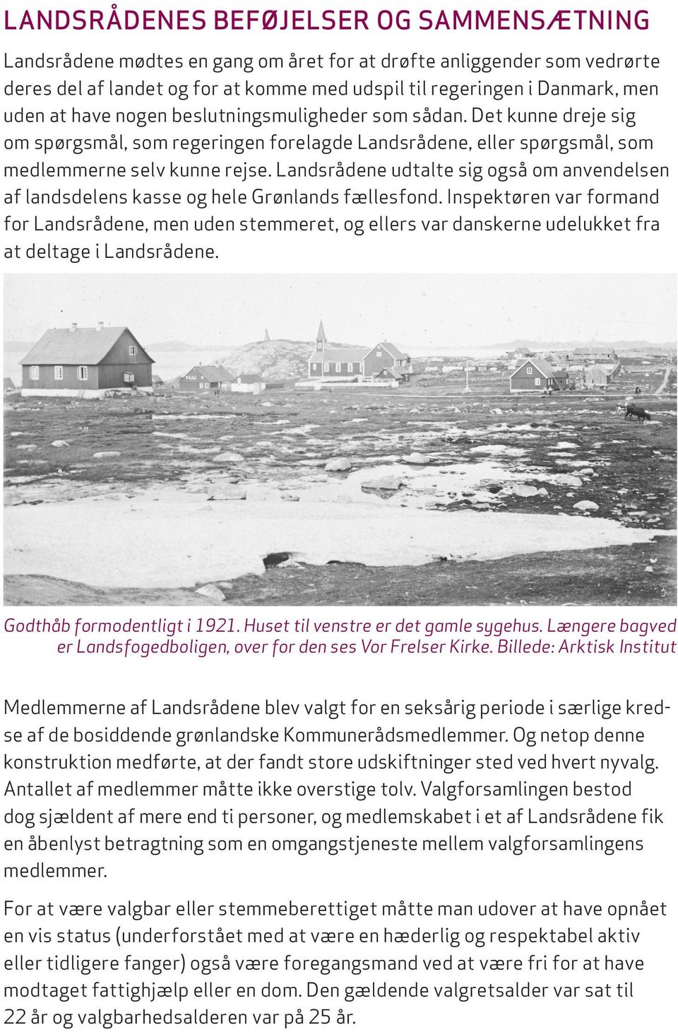 Landsrådene udtalte sig også om anvendelsen af landsdelens kasse og hele Grønlands fællesfond.
