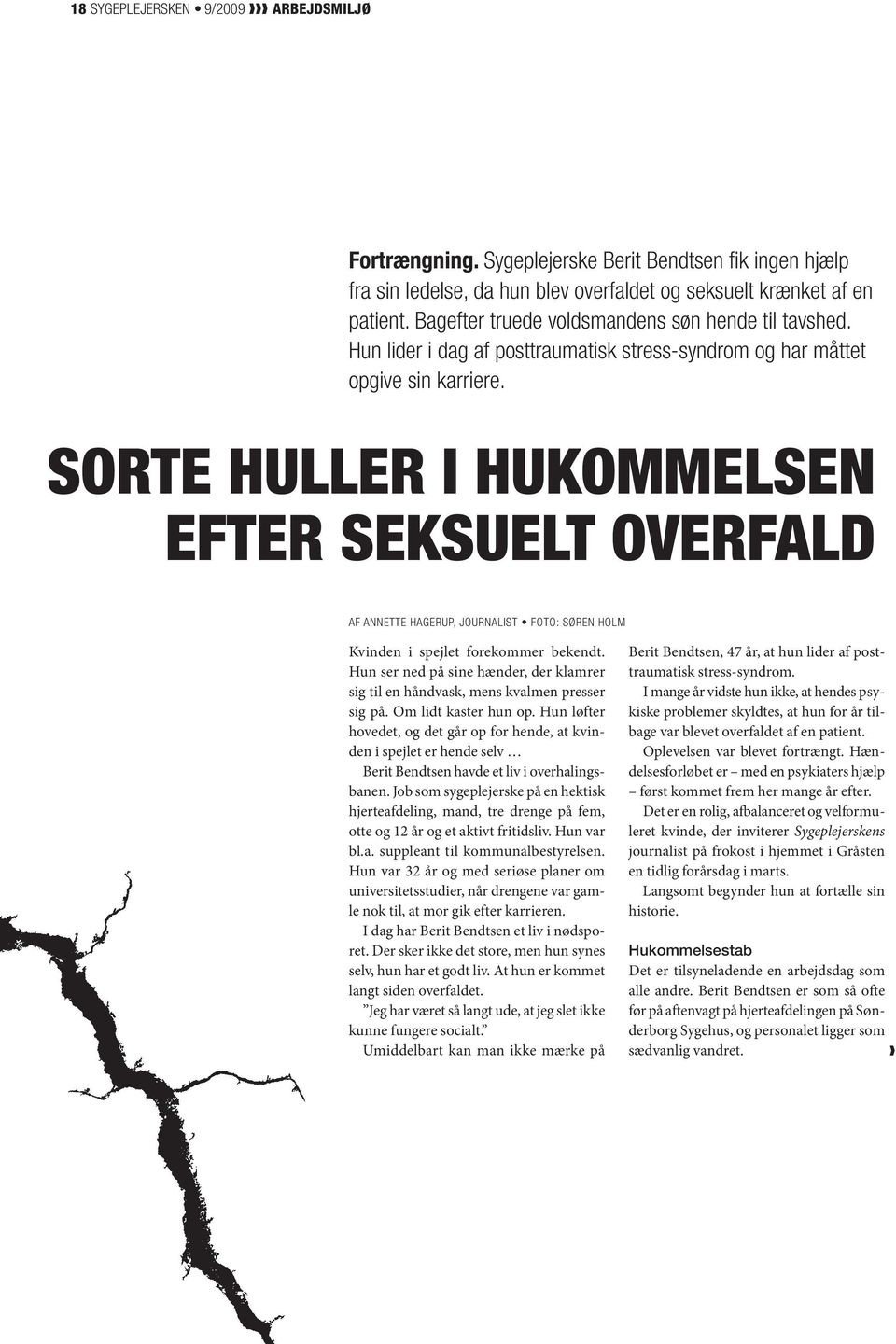 sorte huller i hukommelsen efter seksuelt overfald Af Annette Hagerup, journalist Foto: Søren Holm Kvinden i spejlet forekommer bekendt.