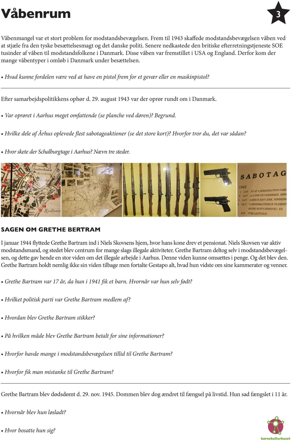 Derfor kom der mange våbentyper i omløb i Danmark under besættelsen. Hvad kunne fordelen være ved at have en pistol frem for et gevær eller en maskinpistol? Efter samarbejdspolitikkens ophør d. 29.